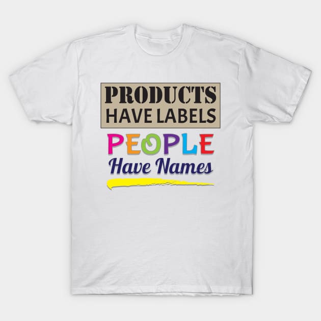 People Have Names T-Shirt by KEWDesign